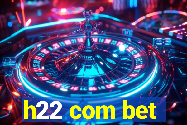 h22 com bet